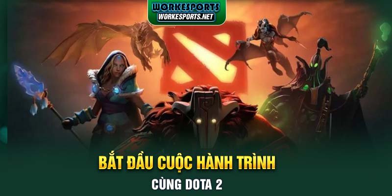 Bắt đầu cuộc hành trình cùng Dota 2