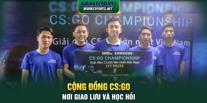 Cộng đồng CS:GO: Nơi giao lưu và học hỏi