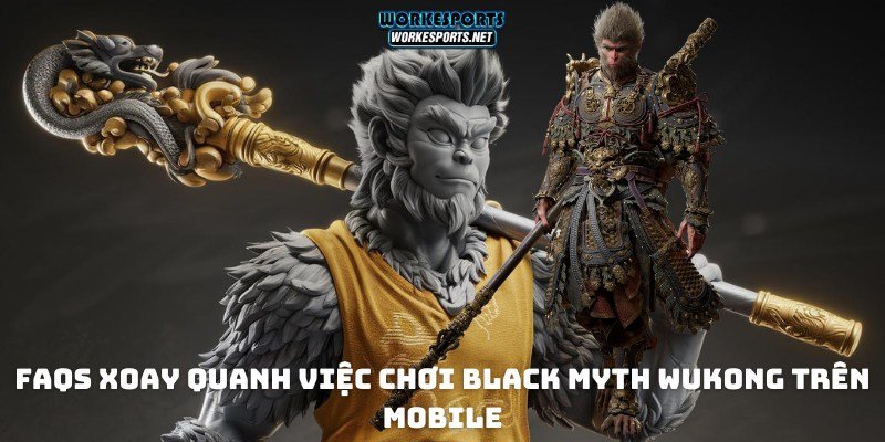 FAQs xoay quanh việc chơi Black Myth Wukong trên mobile