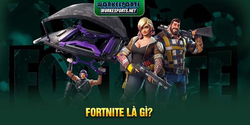 Fortnite là gì?