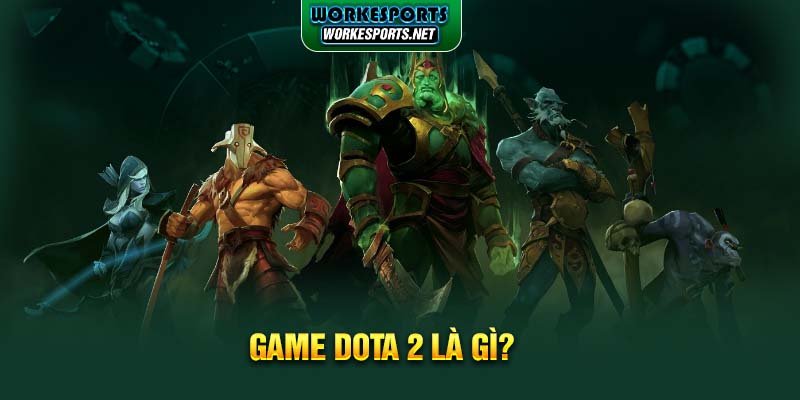 Game Dota 2 là gì?