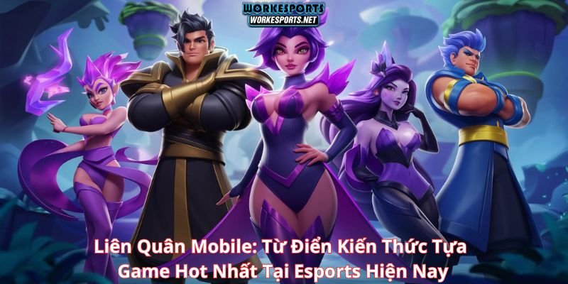 Liên Quân Mobile: Chiến Trường Của Những Huyền Thoại Esports