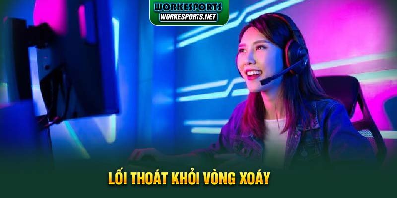 Lối thoát khỏi vòng xoáy.