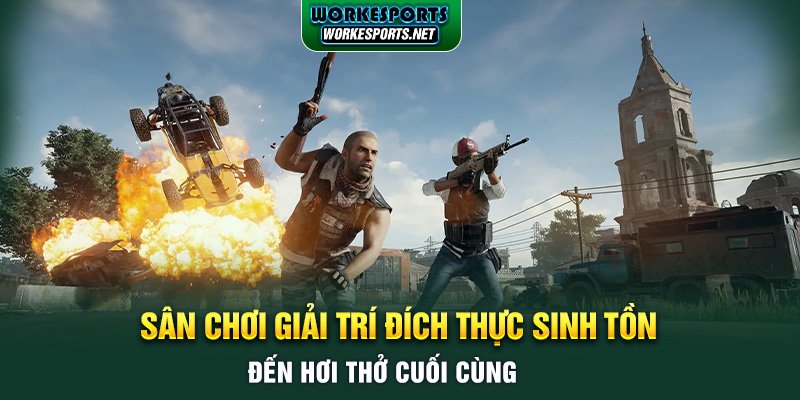 PUBG: Sân chơi giải trí đích thực sinh tồn đến hơi thở cuối cùng