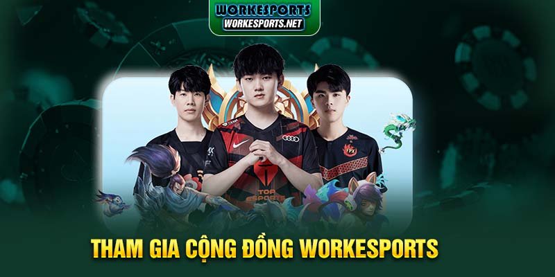 Tham gia cộng đồng Workesports