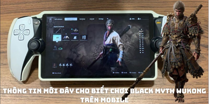 Thông tin mới đây cho biết chơi Black Myth Wukong trên mobile