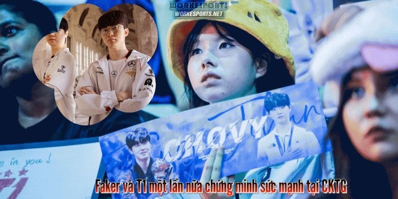 Faker và T1 một lần nữa chứng minh sức mạnh tại CKTG