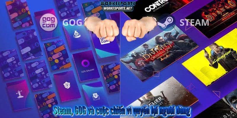 Steam, GOG và cuộc chiến vì quyền lợi người dùng