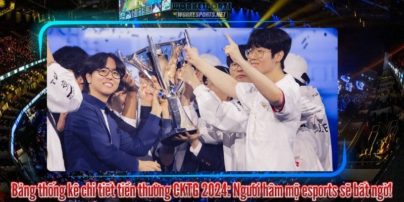 Bảng thống kê chi tiết tiền thưởng CKTG 2024: Người hâm mộ esports sẽ bất ngờ!