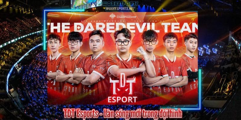 TDT Esports - Làn sóng mới trong đội hình